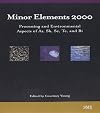 Minor Elements 2000: Processing and Environmental Aspects of As, Sb, Se, Te, and Bi