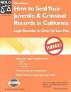 How to Seal Your Juvenile & Criminal Records in California: Legal Remedies to Clean Up Your Past