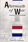 Aftermath of War: Americans and the Remaking of Japan, 1945-1952