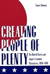 Creating people of plenty : the United States and Japan's economic alternatives, 1950-1960