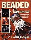 Beaded Adornment: Six Beadwork Techniques to Create 23 Necklace and Earring Sets