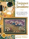 Snippet Sensations: Fast, Fusible Fabric Art for Quilted or Framed Projects