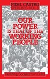 Building Socialism in Cuba. Our Power Is That of the Working People (English and Spanish Edition)