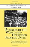 Workers of the World and Oppressed Peoples,Unite! Proceedings and Documents of the Second Congress of the Communist International, 1920 (Volume 2)