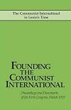 Founding the Communist International : proceedings and documents of the First Congress, March 1919