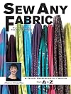 Sew Any Fabric: A Quick Reference to Fabrics from A to Z