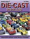 Standard Catalog Of Die-Cast Vehicles: Identification And Values, Revised Edition (Standard Catalog of Die-Cast Vehicles)