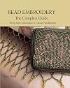 Bead Embroidery The Complete Guide: Bring New Dimension to Classic Needlework