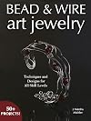 Bead & Wire Art Jewelry: Techniques & Designs for all Skill Levels