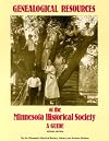 Genealogical Resources of the Minnesota Historical Society: A Guide