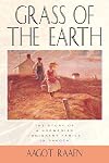 Grass of the Earth: The Story of A Norwegian Immigrant Family in Dakota (Borealis Books)