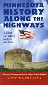 Minnesota History Along the Highways: A Guide to Historic Markers and Sites