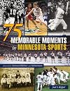75 Memorable Moments in Minnesota Sports
