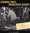Strange Days, Dangerous Nights: Photos from the Speed Graphics Era