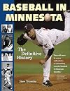 Baseball in Minnesota: A Definitive History