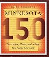 Minnesota 150: The People, Places, and Things that Shape Our State