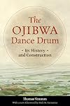 The Ojibwa Dance Drum: Its History and Contruction