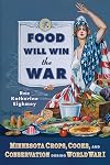Food Will Win the War: Minnesota Crops, Cooks, and Conservation during World War I