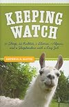 Keeping Watch: 30 Sheep, 24 Rabbits, 2 Llamas, 1 Alpaca, and a Shepherdess with a Day Job