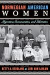 Norwegian American Women: Migration, Communities, and Identities