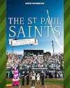 The St. Paul Saints: Baseball in the Capital City
