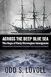 Across the Deep Blue Sea: The Saga of Early Norwegian Immigrants
