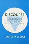 Discourse: A Critique and Synthesis of Major Theories