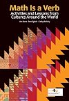 Math is a Verb: Activities and Lessons from Cultures Around the World