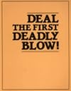 Deal the First Deadly Blow