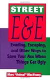 Street E & E: Evading, Escaping, And Other Ways To Save Your Ass When Things Get Ugly