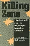 Killing Zone: A Professional's Guide To Preparing Or Preventing Ambushes