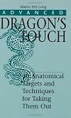 Advanced Dragons Touch: 20 Anatomical Targets And Techniques for Taking Them Out