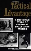 The Tactical Advantage: A Definitive Study of Personal Small-Arms Tactics