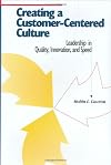Creating a Customer-Centered Culture: Leadership in Quality, Innovation, and Speed