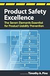 Product Safety Excellence: The Seven Elements Essential for Product Liability Prevention