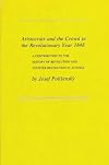 Aristocrats and the crowd in the revolutionary year 1848 : a contribution to the history of revolution and counter-revolution in Austria