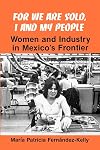 For We Are Sold, I and My People: Women and Industry in Mexico's Frontier