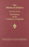 The History of al-Tabari Vol. 38. The Return of the Caliphate to Baghdad: The Caliphates of al-Mu'tadid, al-Muktafi and al-Muqtadir A.D. 892-915/A.H. 279-302
