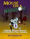 Mouse on a Mission: 54 Bible Review Games to Reinforce Your Lessons