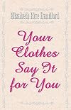 Your Clothes Say It for You