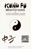 Kung Fu Meditations and Chinese Proverbial Wisdom