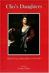 Clio's Daughters: British Women Making History, 1790-1899
