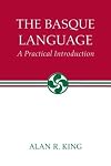 The Basque Language: A Practical Introduction (The Basque Series)