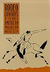 Rodeo Cowboys in the North American Imagination