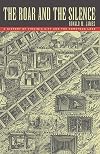 The Roar And The Silence: A History Of Virginia City And The Comstock Lode