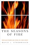 The Seasons Of Fire: Reflections On Fire In The West (Environmental Arts and Humanities Series)