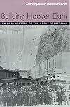 Building Hoover Dam: An Oral History of the Great Depression