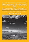 Railroads of Nevada and Eastern California, Vol. 3: More on the Northern Roads