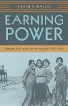Earning Power: Women and Work in Los Angeles, 1880-1930 (The Urban West Series)