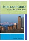 Cities and Nature in the American West (The Urban West Series)